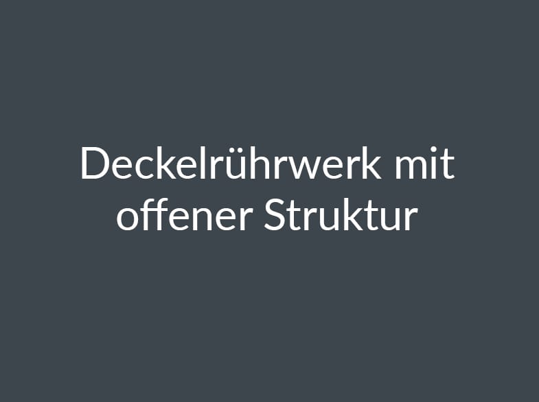 Retterspitz – Deckelrührwerk mit offener Struktur